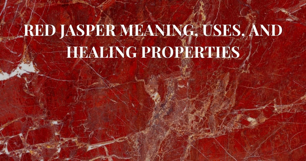 Red Jasper Meaning, Uses, and Healing Properties