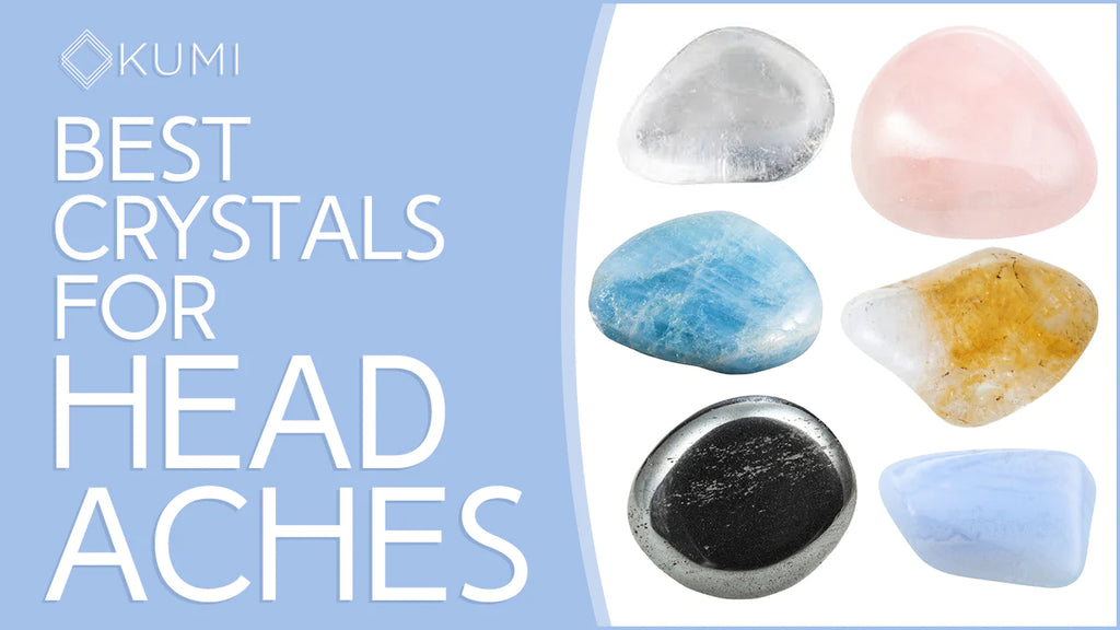 11 Crystals for Headaches